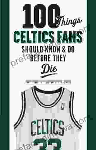 100 Things Celtics Fans Should Know Do Before They Die (100 Things Fans Should Know)