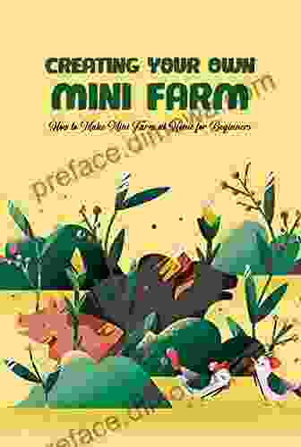 Creating Your Own Mini Farm: How To Make Mini Farm At Home For Beginners