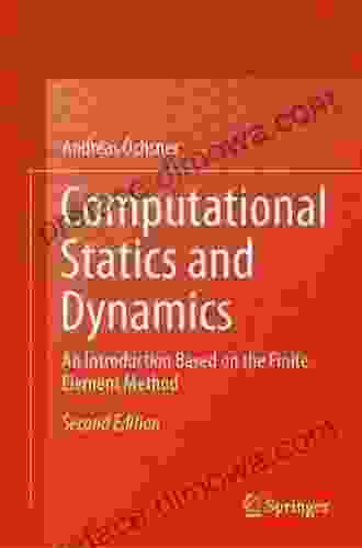 Computational Statics And Dynamics: An Introduction Based On The Finite Element Method