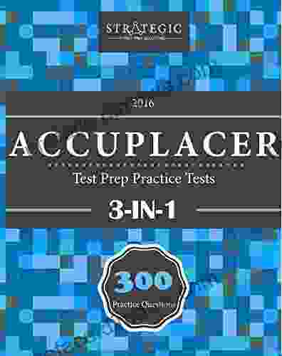 ACCUPLACER 2024 Test Prep Practice Tests: 300 Practice Questions For The ACCUPLACER EXAM