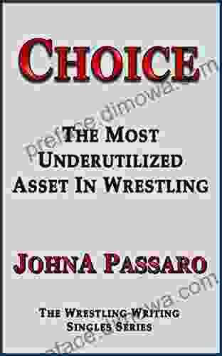 Choice: The Most Underutilized Asset In Wrestling (Train Your Brain)