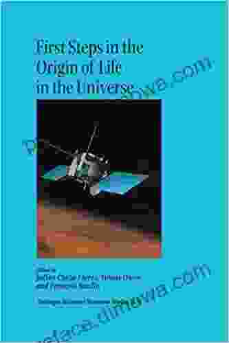 First Steps in the Origin of Life in the Universe: Proceedings of the Sixth Trieste Conference on Chemical Evolution Trieste Italy 18 22 September 2000