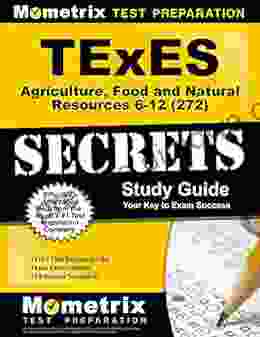 TExES Agriculture Food And Natural Resources 6 12 (272) Secrets Study Guide: TExES Test Review For The Texas Examinations Of Educator Standards