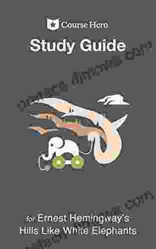 Study Guide For Ernest Hemingway S Hills Like White Elephants (Course Hero Study Guides)