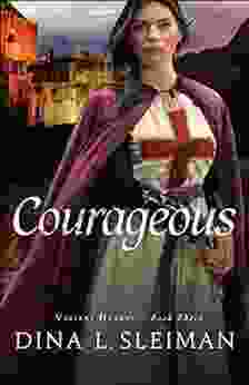 Courageous (Valiant Hearts #3) Dina L Sleiman