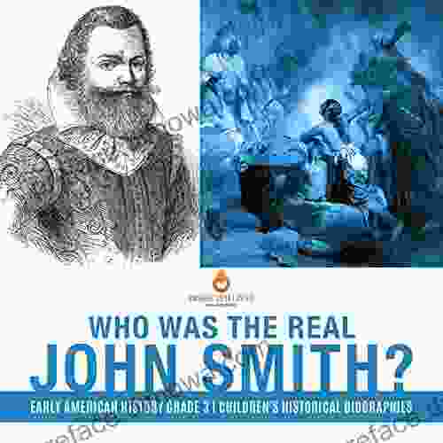 Who Was The Real John Smith? Early American History Grade 3 Children S Historical Biographies