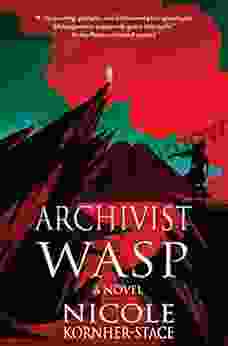 Archivist Wasp: A Novel Nicole Kornher Stace