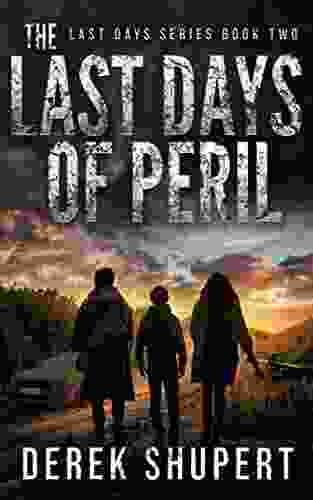 The Last Days Of Peril: A Post Apocalyptic Survival Thriller