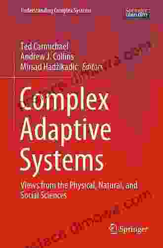 Complex Adaptive Systems: Views From The Physical Natural And Social Sciences (Understanding Complex Systems)