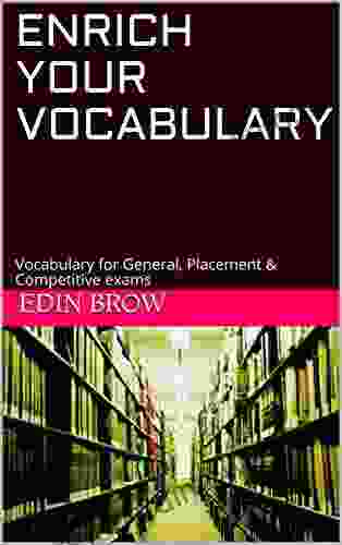 ENRICH YOUR VOCABULARY: Vocabulary For General Placement Competitive Exams