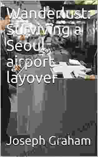 Wanderlust: Surviving A Seoul Airport Layover