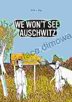 We Won T See Auschwitz (True Stories SelfMadeHero)