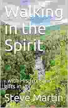 Walking In The Spirit: With His Fruit And Gifts In You